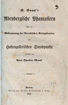 H. Haas's Abenbergische Phantasieen über die Abstammung des Preußischen Königshauses, vom Hohenzollerischen Standpunkte beleuchtet