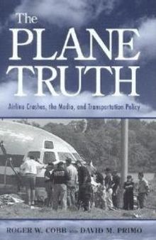 The Plane Truth : Airline Crashes, the Media, and Transportation Policy