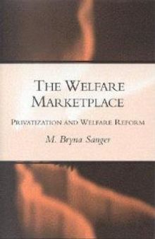 The Welfare Marketplace : Privatization and Welfare Reform