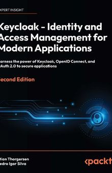 Keycloak - Identity and Access Management for Modern Applications: Harness the power of Keycloak, OpenID Connect, and OAuth 2.0 [Team-IRA]