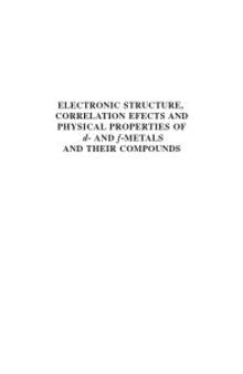 Electronic Structure, Correlation Effects and Physical Properties of d- and f-Metals and their Compounds