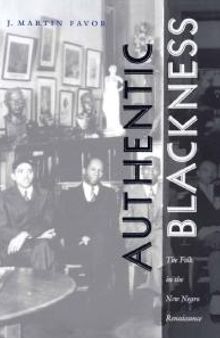 Authentic Blackness : The Folk in the New Negro Renaissance