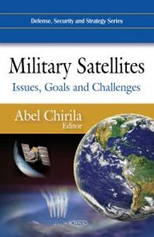 Military Satellites: Issues, Goals and Challenges : Issues, Goals and Challenges