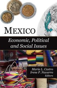 Mexico: Economic, Political and Social Issues : Economic, Political and Social Issues