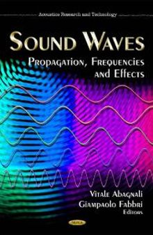 Sound Waves: Propagation, Frequencies and Effects : Propagation, Frequencies and Effects