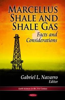 Marcellus Shale and Shale Gas: Facts and Considerations : Facts and Considerations