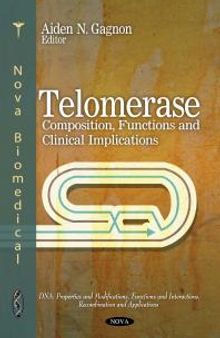 Telomerase: Composition, Functions and Clinical Implications : Composition, Functions and Clinical Implications