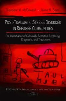 Post-Traumatic Stress Disorder in Refugee Communities: The Importance of Culturally Sensitive Screening, Diagnosis, and Treatment : The Importance of Culturally Sensitive Screening, Diagnosis, and Treatment