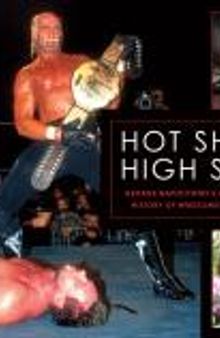 Hot Shots and High Spots : George Napolitano's Amazing Pictorial History of Wrestling's Greatest Stars
