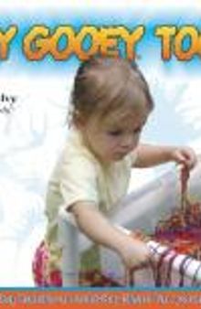 Ooey Gooey® Tooey : 140 Exciting Hands-On Activity Ideas for Young Children