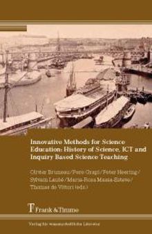 Innovative Methods for Science Education: History of Science, ICT and Inquiry Based Science Teaching : History of Science, ICT and Inquiry Based Science Teaching