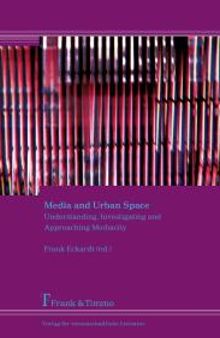 Media and Urban Space : Understanding, Investigating and Approaching Mediacity