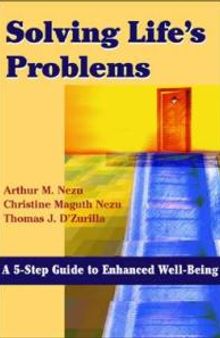 Solving Life's Problems : A 5-Step Guide to Enhanced Well-Being : A 5-Step Guide to Enhanced Well-Being