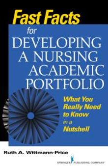 Fast Facts for Developing a Nursing Academic Portfolio : What You Really Need to Know in a Nutshell