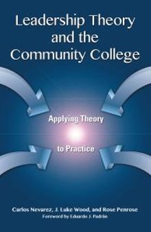 Leadership Theory and the Community College : Applying Theory to Practice