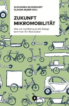 Zukunft Mikromobilität: Wie wir nachhaltig in die Gänge kommen: Ein Rad-Geber