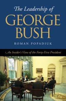 The Leadership of George Bush : An Insider's View of the Forty-first President