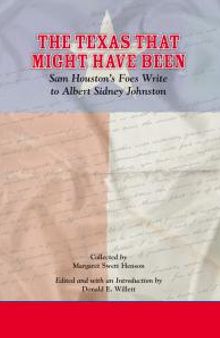 The Texas That Might Have Been : Sam Houston's Foes Write to Albert Sidney Johnston