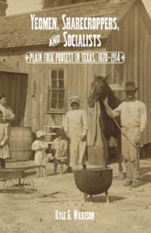 Yeomen, Sharecroppers, and Socialists : Plain Folk Protest in Texas, 1870-1914