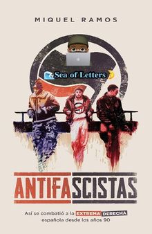 Antifascistas. Así se combatió a la extrema derecha española desde los años 90
