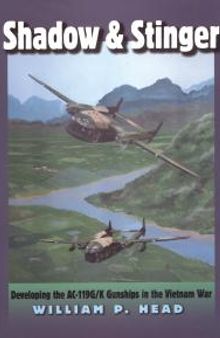 Shadow and Stinger : Developing the AC-119G/K Gunships in the Vietnam War