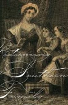 Redeeming the Southern Family : Evangelical Women and Domestic Devotion in the Antebellum South