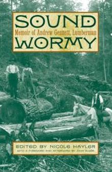Sound Wormy : Memoir of Andrew Gennett, Lumberman