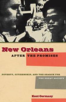 New Orleans after the Promises : Poverty, Citizenship, and the Search for the Great Society