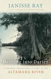 Drifting into Darien : A Personal and Natural History of the Altamaha River