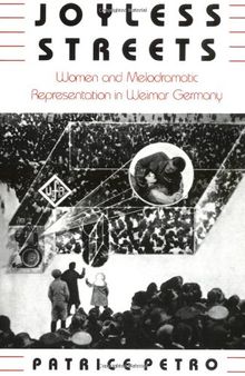 Joyless Streets: Women and Melodramatic Representation in Weimar Germany