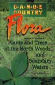 Canoe Country Flora : Plants and Trees of the North Woods and Boundary Waters