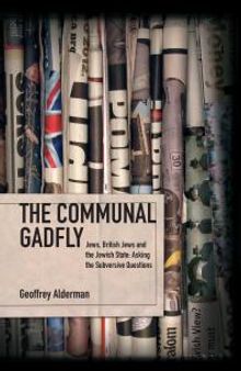 The Communal Gadfly : Jews, British Jews and the Jewish State: Asking the Subversive Questions