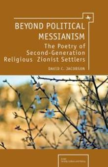 Beyond Political Messianism : The Poetry of Second-Generation Religious Zionist Settlers