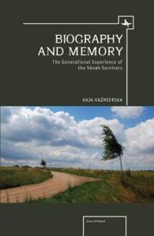 Biography and Memory : The Generational Experience of the Shoah Survivors