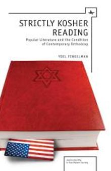 Strictly Kosher Reading : Popular Literature and the Condition of Contemporary Orthodoxy
