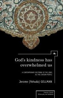 God's Kindness Has Overwhelmed Us : A Contemporary Doctrine of the Jews as the Chosen People