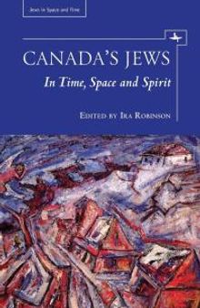 Canada's Jews : In Time, Space and Spirit
