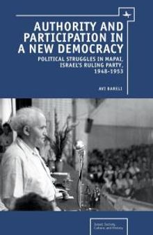 Authority and Participation in a New Democracy : Political Struggles in Mapai, Israel's Ruling Party, 1948-1953