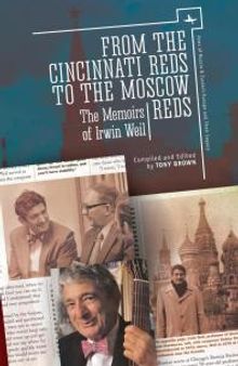 From the Cincinnati Reds to the Moscow Reds : The Memoirs of Irwin Weil