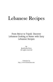 Lebanese Recipes: From Beirut to Tripoli; Discover Arab Cooking at Home with Easy Lebanese Meals