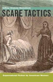 Scare Tactics : Supernatural Fiction by American Women, with a New Preface