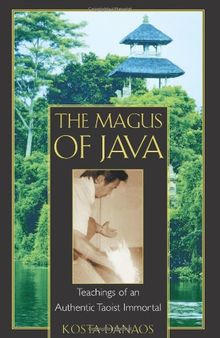 The Magus of Java: Teachings of an Authentic Taoist Immortal