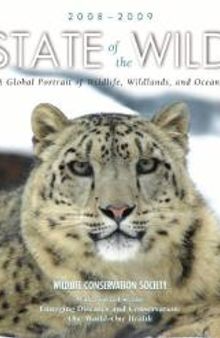 State of the Wild 2008-2009 : A Global Portrait of Wildlife, Wildlands, and Oceans