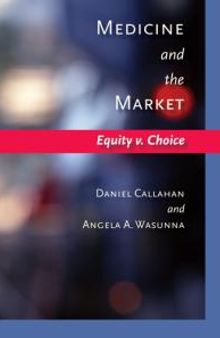 Medicine and the Market : Equity V. Choice