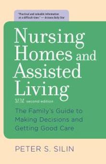 Nursing Homes and Assisted Living : The Family's Guide to Making Decisions and Getting Good Care