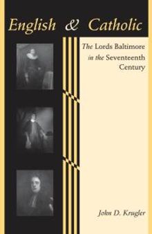 English and Catholic : The Lords Baltimore in the Seventeenth Century