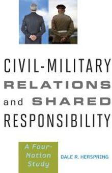 Civil-Military Relations and Shared Responsibility : A Four-Nation Study