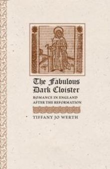 The Fabulous Dark Cloister : Romance in England after the Reformation
