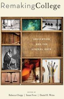 Remaking College : Innovation and the Liberal Arts