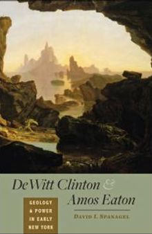 DeWitt Clinton and Amos Eaton : Geology and Power in Early New York